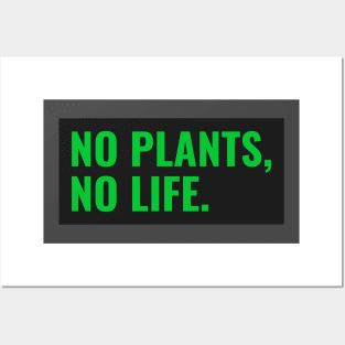 No Plants, No Life Posters and Art